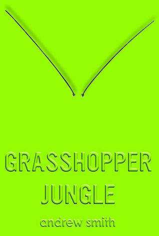 Andrew Smith - Grasshopper Jungle