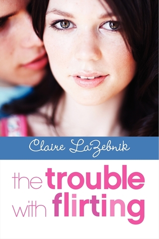 Claire LaZebnik - The Trouble with Flirting