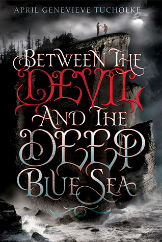 April Genevieve Tucholke - Between the Devil and the Deep Blue Sea